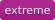 extreme